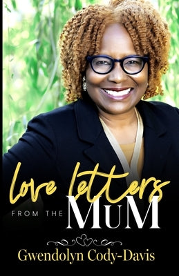 Love Letters From The MuM by Cody-Davis, Gwendolyn