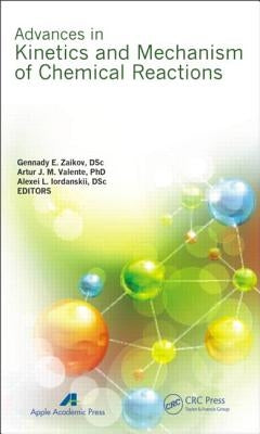 Advances in Kinetics and Mechanism of Chemical Reactions by Zaikov, Gennady E.
