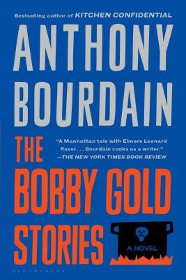 The Bobby Gold Stories by Bourdain, Anthony