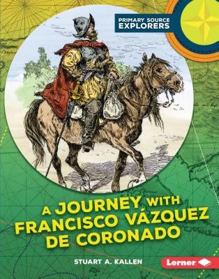 A Journey with Francisco Vázquez de Coronado by Kallen, Stuart A.