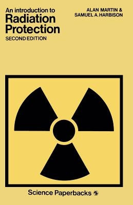 An Introduction to Radiation Protection by Harbison, Alan Martin and Samuel a.