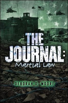 The Journal: Martial Law by Moore, Deborah D.