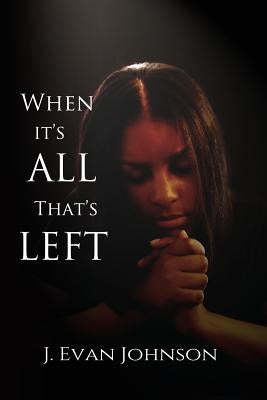 When it's All That's Left by Johnson, J. Evan