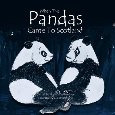 When the Pandas Came to Scotland by Weatherstone, Hollie