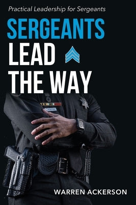Sergeants Lead the Way by Ackerson, Warren