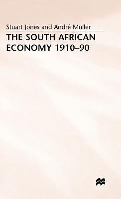 The South African Economy, 1910-90 by Jones, H. S.