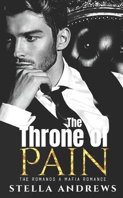 The Throne of Pain: The Romanos by Andrews, Stella
