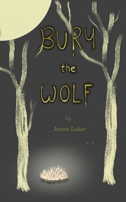 Bury the Wolf by Luker, James H.