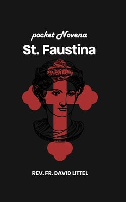 St. Faustina: POCKET Novena by Littel, David