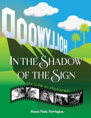 In the Shadow of the Sign - My Life in Pictures by Farrington, Renee Patin