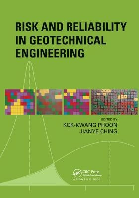 Risk and Reliability in Geotechnical Engineering by Phoon, Kok-Kwang