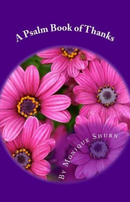 A Psalm Book of Thanks: Thank You Notes to God by Shurn, Monique N.