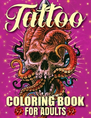 Tattoo Coloring Book For Adults: Awesome and Relaxing 107 pages Tattoo Coloring book Gift for Men and Women featuring Snake Tattoo, Sugar Skulls, Anim by Publishing, Sojon