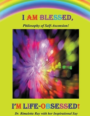 I Am Blessed, I'm Life-Obsessed! by Ray, Rimaletta