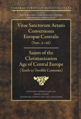 Saints of the Christianization Age of Central Europe: Tenth to Eleventh Centuries by Klaniczay, G畸or