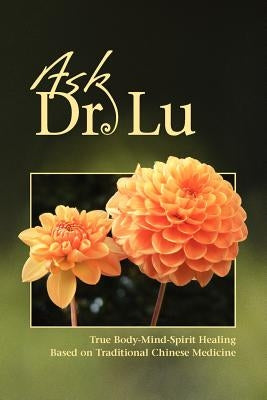 Ask Dr. Lu by Lu, Nan