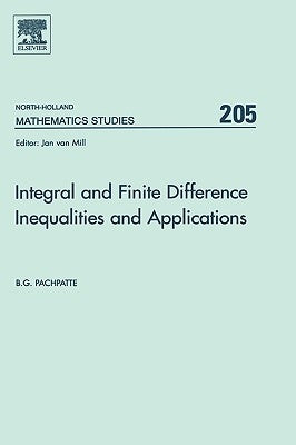 Integral and Finite Difference Inequalities and Applications: Volume 205 by Pachpatte, B. G.