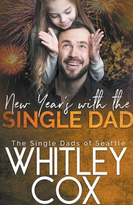 New Year's with the Single Dad by Cox, Whitley