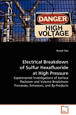 Electrical Breakdown of Sulfur Hexafluoride at High Pressure by Vela, Russell