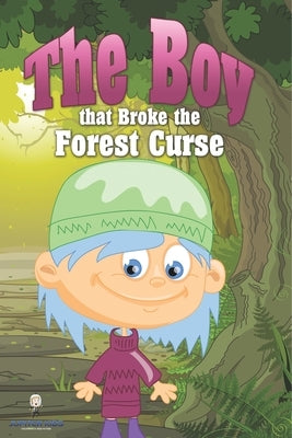 The Boy That Broke the Forest Curse by Jupiter Kids