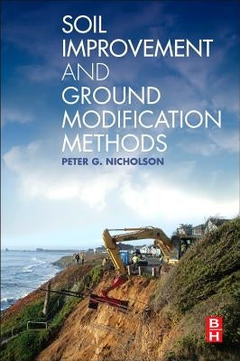 Soil Improvement and Ground Modification Methods by Nicholson, Peter G.