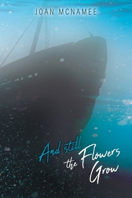 And Still the Flowers Grow by McNamee, Joan