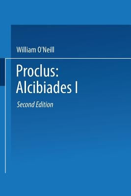 Proclus: Alcibiades I: A Translation and Commentary by Proclus