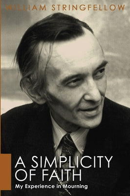 A Simplicity of Faith by Stringfellow, William