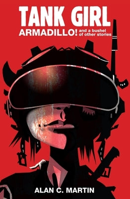 Tank Girl Armadillo!: And a Bushel of Other Stories by Martin, Alan C.