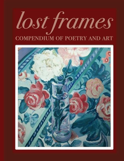 Lost Frames Compendium of Poetry and Art by Alaoui Fdili, Youssef