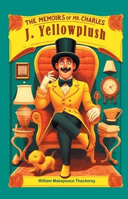 The Memoirs of Mr. Charles J. Yellowplush by Thackeray, William Makepeace