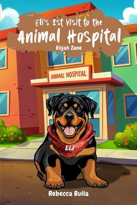 Eli's First Visit to the Animal Hospital by Bulla, Rebecca