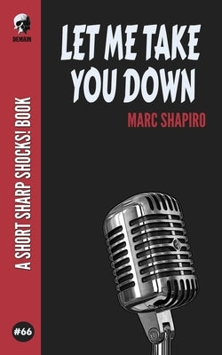 Let Me Take You Down by Shapiro, Marc