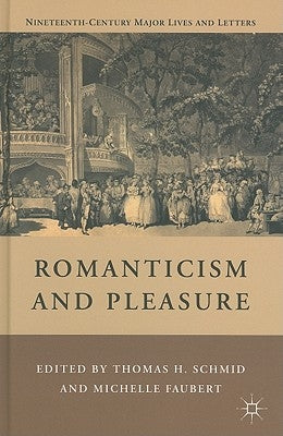 Romanticism and Pleasure by Schmid, T.
