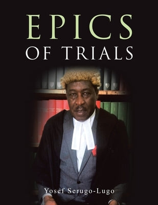Epics of Trials by Serugo-Lugo, Yosef