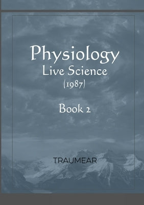 Physiology - Live Science - Book 2 by Traumear