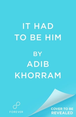 It Had to Be Him by Khorram, Adib