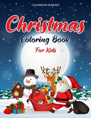 Christmas Coloring Book For Kids: 55 Christmas Coloring Pages - Drawing Book For Kids - Christmas Gifts Ideas For Kids & Toddlers - Christmas Book For by Books, Ernest Creative Christmas