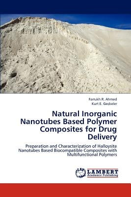 Natural Inorganic Nanotubes Based Polymer Composites for Drug Delivery by Ahmed Farrukh R.