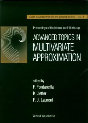 Advanced Topics in Multivariate Approximation - Proceedings of the International Workshop by Fontanella, F.