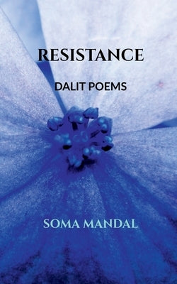 Resistance: Dalit Poems by Soma Mandal