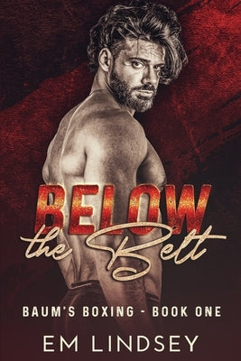 Below the Belt by Lindsey, E. M.