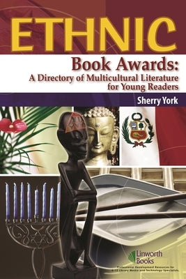 Ethnic Book Awards: A Directory of Multicultural Literature for Young Readers by York, Sherry