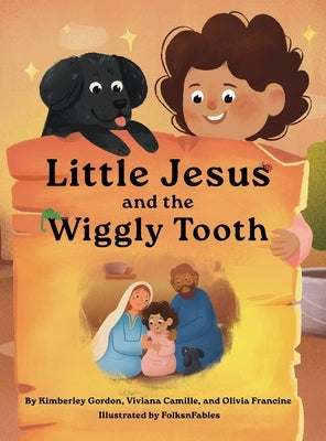 Little Jesus and the Wiggly Tooth: The Little Jesus Chronicles by Gordon, Kimberley A.