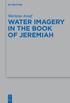 Water Imagery in the Book of Jeremiah by Assaf, Mariana