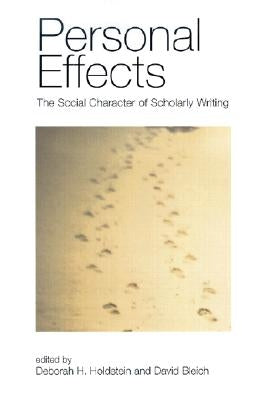 Personal Effects: The Social Character of Scholarly Writing by Holdstein, Deborah