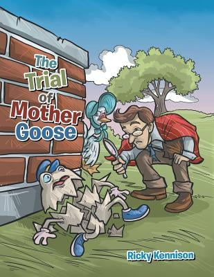 The Trial of Mother Goose by Kennison, Ricky