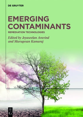 Emerging Contaminants: Remediation Technologies by Aravind, Jeyaseelan