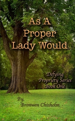As a Proper Lady Would: A Pride & Prejudice Variation by Lady, A.