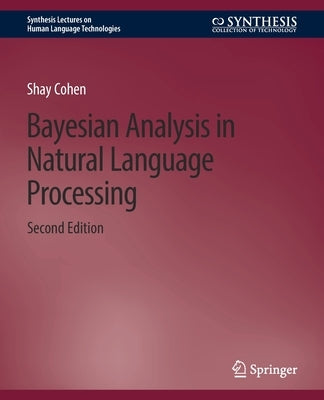 Bayesian Analysis in Natural Language Processing, Second Edition by Cohen, Shay